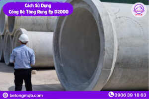 Cống Bê Tông Rung Ép D2000 dài 2,5m Tại Long An | Bê tông MQB 4 Cách Sử Dụng Cống Bê Tông Rung Ép D2000