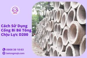 Cống Bi Bê Tông Chịu Lực D200 Tại Long An | Bê tông MQB 3 Cách sử dụng cống bi bê tông chịu lực D200
