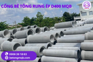 Cống Bê Tông Rung Ép D400 dài 2,5m Tại Long An | Bê tông MQB 5 Cống bê tông rung ép D400 MQB