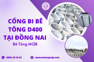 Cống bi bê tông D400 tại Đồng Nai | Bê tông MQB 2 Cống Bi Bê Tông D400 Tại Đồng Nai Minh Quân MQB