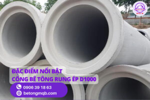 Đặc điểm Cống bê tông rung ép D1000