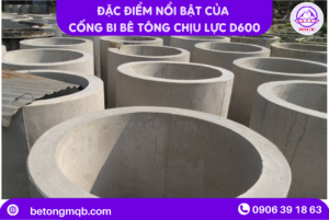 Đặc điểm cống bi bê tông chịu lực D600