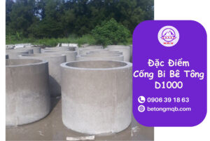 Cống Bi Bê Tông D1000 Tại Long An | Bê tông MQB 4 Đặc điểm nổi bật cống bi bê tông D1000