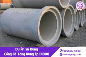 Cống Bê Tông Rung Ép D1800 dài 2,5m Tại Long An | Bê tông MQB 2 Đặc Điểm Nổi Bật Cống Bê Tông Rung Ép D1800