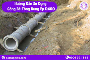 Cống Bê Tông Rung Ép D400 dài 2,5m Tại Long An | Bê tông MQB 6 Hướng dẫn sử dụng cống bê tông rung ép D400