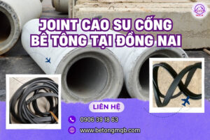 Joint cao su cống bê tông tại Đồng Nai | Bê tông MQB 1 Joint cao su Đồng Nai