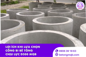 Cống Bi Bê Tông Chịu Lực D500 Tại Long An | Bê tông MQB 4 Lợi ích khi mua Cống bi bê tông chịu lực D500 tại MQB