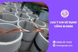 Cống Bi Bê Tông D800 Tại Long An | Bê tông MQB 5 Lưu ý khi sử dụng cống bi bê tông D800