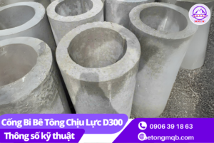 Cống Bi Bê Tông Chịu Lực D300 Tại Long An | Bê tông MQB 3 Thông số kỹ thuật cống bi bê tông chịu lực D300