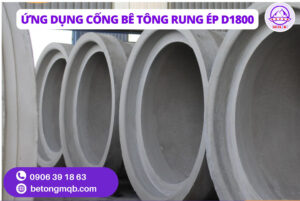 Cống Bê Tông Rung Ép D1800 dài 2,5m Tại Long An | Bê tông MQB 3 Các Ứng Dụng Cống Bê Tông Rung Ép D1800