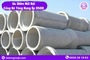 Ưu điểm nổi bật cống bê tông rung ép D500