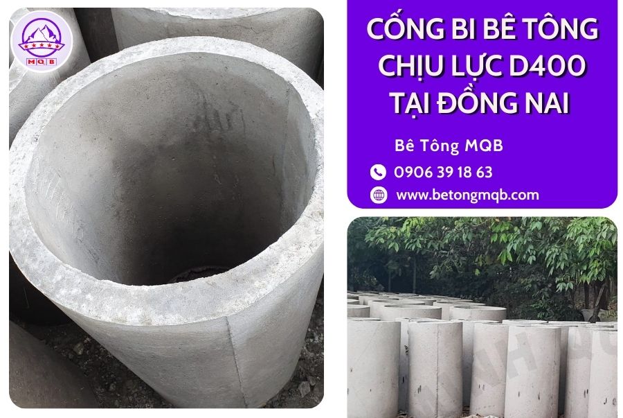 Cống bi bê tông chịu lực D400 tại Đồng Nai | Bê tông MQB 3 Cống tròn bê tông D400