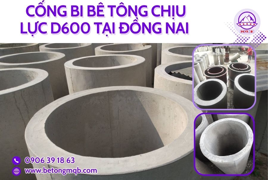 Cống bi bê tông chịu lực D600 tại Đồng Nai | Bê tông MQB 4 Nhà cung cấp cống bi bê tông D600 ở Đồng Nai