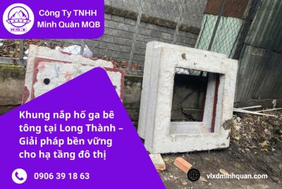 Khung nắp hố ga – Giải pháp hạ tầng đô thị sau sáp nhập 2025 7 Khung nắp hố ga bê tông Long Thành