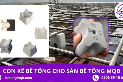 Con Kê Bê Tông Cho Sàn Bê Tông – Ứng Dụng & Cover Chuẩn (2026) | BÊ TÔNG MQB 9 con kê bê tông cho sàn bê tông tại công trình nhà xưởng miền Nam MQB