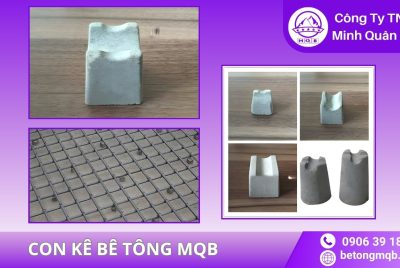 Con Kê Bê Tông Cường Độ Cao – Mác 250–300+ | BÊ TÔNG MQB 6 Con kê bê tông cường độ cao M300 MQB