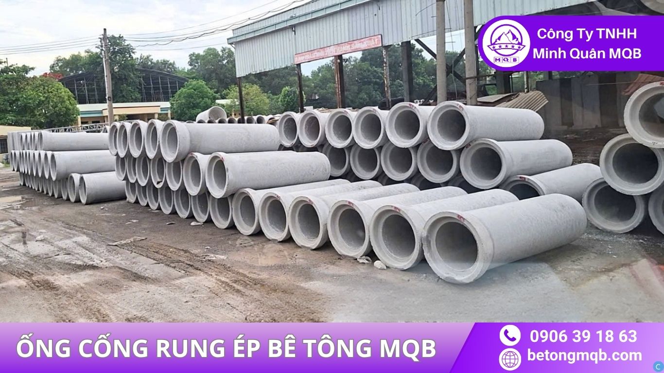 Ống Cống Rung Ép – Giải Pháp Kinh Tế 2026, Chất Lượng Đạt Chuẩn TCVN | BÊ TÔNG MQB 1 sản xuất ống cống rung ép tại MQB