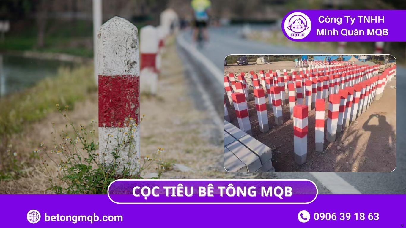 7 Lý Do Nên Dùng Cọc Tiêu Bê Tông Đúc Sẵn Cho Hạ Tầng 2026 MQB