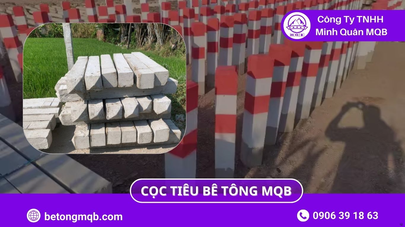 6 Lý Do Cọc Tiêu Bê Tông Bền Hơn Vật Liệu Nhẹ 2026 MQB