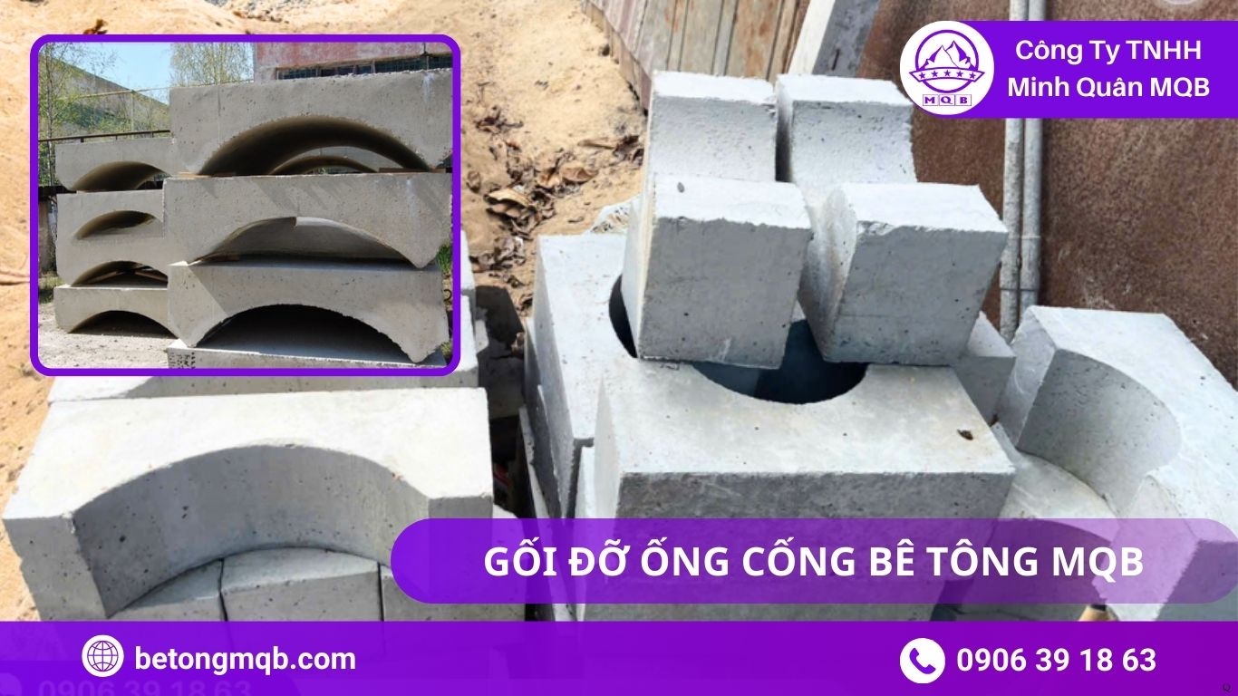 Thông Tin Kỹ Thuật Gối Đỡ Ống Cống 2026 | Bê Tông MQB 2 Thông Tin Kỹ Thuật Gối Đỡ Ống Cống 2025 | Bê Tông