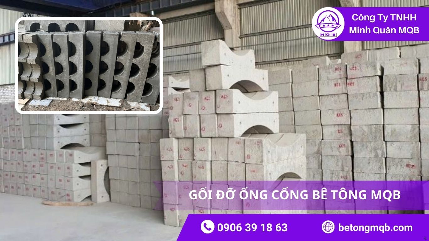 Thông Tin Kỹ Thuật Gối Đỡ Ống Cống 2026 | Bê Tông MQB 1 Thông Tin Kỹ Thuật Gối Đỡ Ống Cống 2025 | Bê Tông MQB