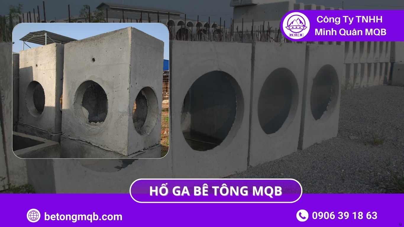 Kinh Nghiệm Chọn Hố Ga Bê Tông: 7 Tiêu Chí MQB