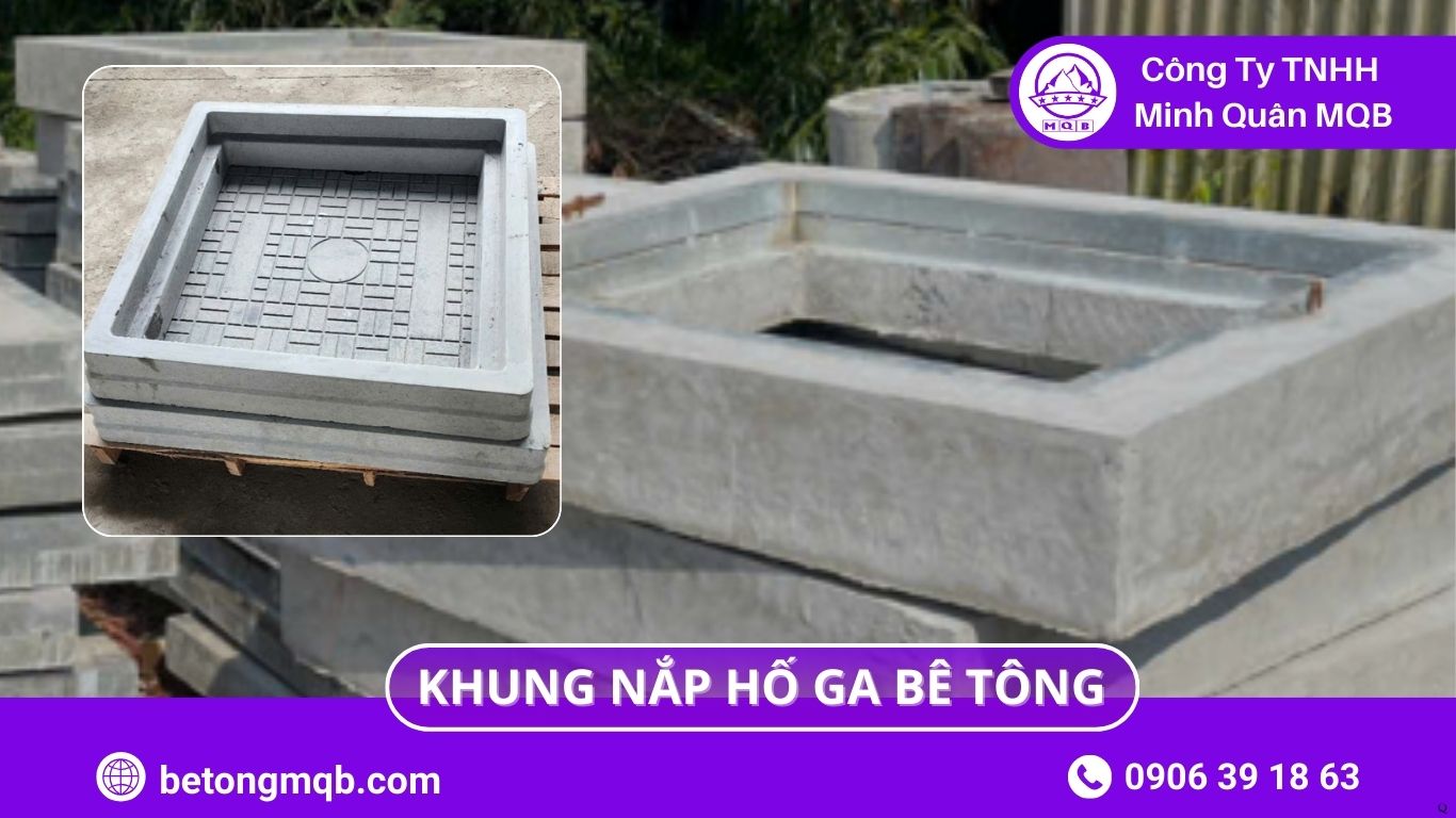 6 Mẹo Khung Nắp Hố Ga Bê Tông Thoát Nước Mưa | Bê Tông MQB