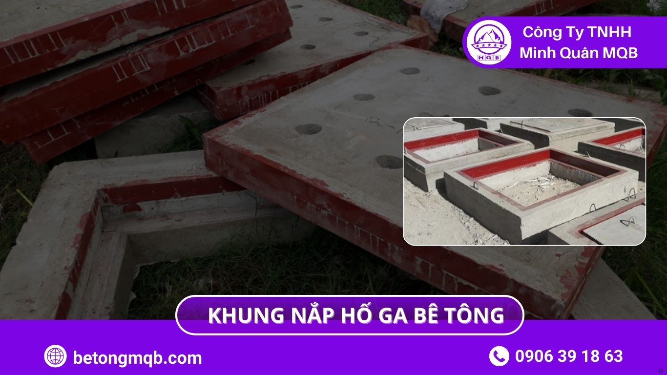 6 Tiêu Chí Khung Nắp Hố Ga Bê Tông Chịu Tải | Bê Tông 