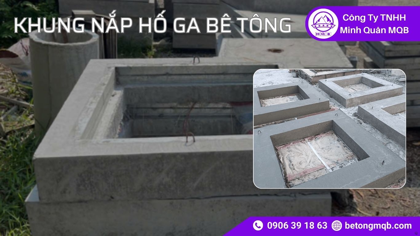 7 Lưu Ý Khung Nắp Hố Ga Bê Tông Khu Công Nghiệp | Bê Tông MQB 4 7 Lưu Ý Khung Nắp Hố Ga Bê Tông Khu Công Nghiệp MQB