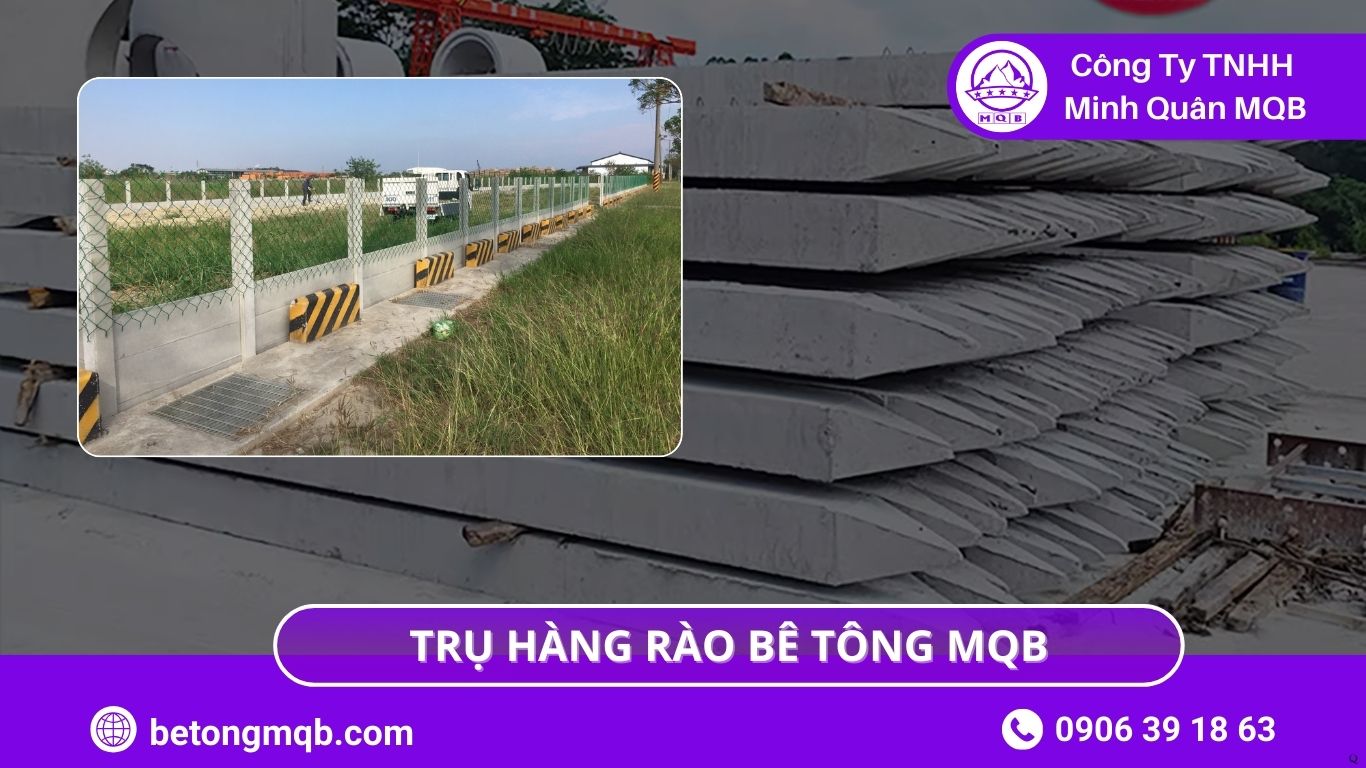 Trụ Rào Bê Tông Phân Định Ranh Giới: Giải Pháp Lâu Dài 2026 MQB