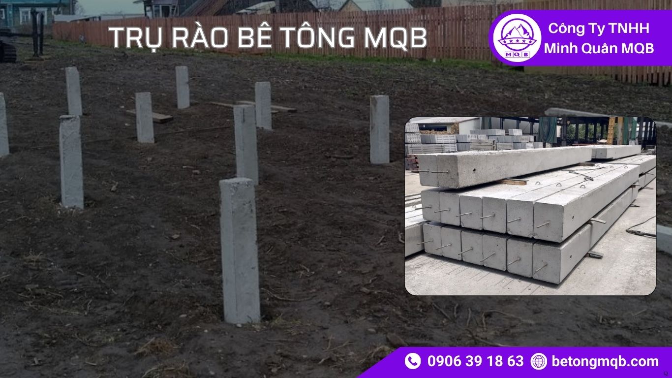 Trụ Rào Bê Tông Đúc Sẵn: Giải Pháp Giảm Chi Phí Dài Hạn 2026 
