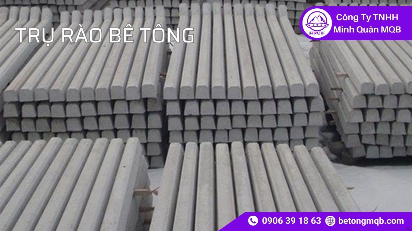 7 Lý Do Nên Dùng Trụ Rào Bê Tông Cốt Thép Đúc Sẵn | Bê Tông MQB 1 7 Lý Do Nên Dùng Trụ Rào Bê Tông Cốt Thép Đúc Sẵn | Bê Tông MQB